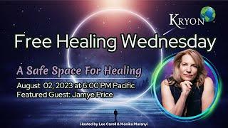 Kryon Healing Wednesday AUGUST Stream - Guest Jamye Price