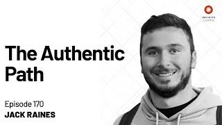 Jack Raines — The Authentic Path | Episode 170