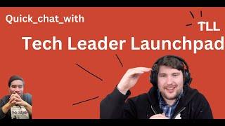 Quick chat with Tech Leader Launchpad