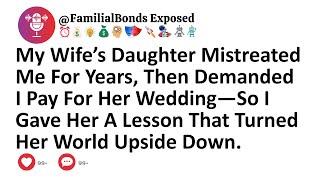 My Wife’s Daughter Mistreated Me For Years, Then Demanded I Pay For Her Wedding—So I Gave Her...