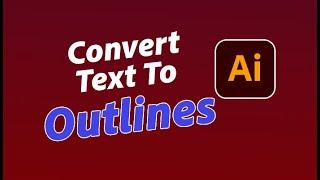 How To Convert Text To Outlines In Illustrator