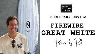 Firewire Great White Surfboard Review by Rob