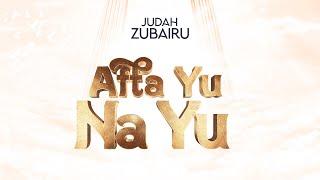 Afta Yu Na Yu (Lyrics Video) - Judah Zubairu