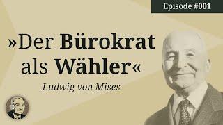 Der Bürokrat als Wähler (Ludwig von Mises) | Ep. 1