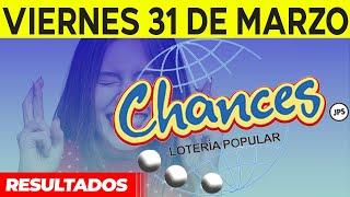 Sorteo Loteria popular Chances del viernes 31 de marzo del 2023