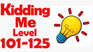 Kidding Me ready for tricky puzzle? [ Level 101-125 ] Gameplay Solution