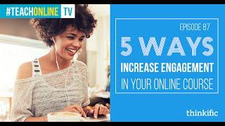 5 Ways To Increase Engagement In Your Online Course