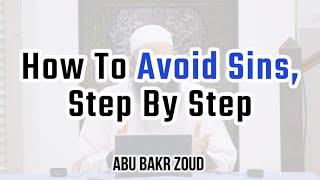 How To Avoid Sins, Step By Step | Abu Bakr Zoud