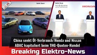 Breaking Elektro-News: China senkt Ölverbrauch/Honda und Nissan/ADAC kapituliert bei THG-Quote!