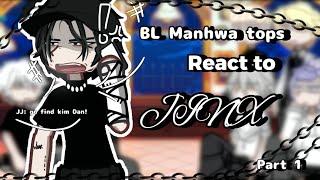 Bl manhwa Tops react to Eachother •|"JINX"|• /Part 1/8|•️‍•| By• Yeo