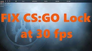 Fix CS GO locked at 30 FPS in Startup Main Menu