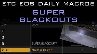 ETC Eos Family Daily Macros - Super Blackouts