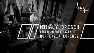 MIHÁLY DRESCH STRING QUARTET WITH HORTENZIA LŐRINCZ