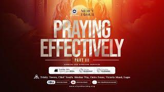 Praying Effectively (Part 3 ) -  Sunrise Service ||  10th November 2024 || 8am WAT