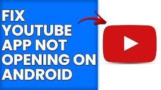 How To Fix YouTube App Not Opening On Android (Quick And Simple Steps To Resolve The Issue)