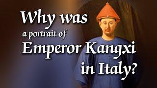 Why was a portrait of the Emperor Kangxi in Italy?