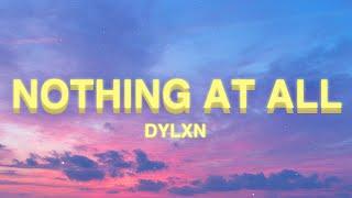 dylxn - Nothing At All (Lyrics)