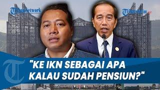 AKUI HERAN! Pengamat Bingung Jokowi Masih akan Rutin ke IKN setelah Purna Tugas: Kapasitasnya Apa?