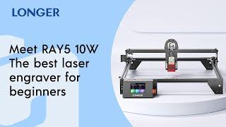 Longer Ray5 10W -High Power and High Accuracy DIY Laser Engraving & Cutting Machine