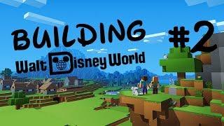 Minecraft - Building Walt Disney World: Episode 2 (S1E2)