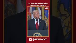 US-Ukraine Mineral Deal To Be Signed 'Very Shortly' Announces Donald Trump