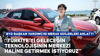 Çinli BYD Başkan Yardımcısı Stella, Türkiye'deki yatırımlarına ilişkin merak edilenleri açıkladı