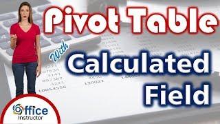 Creating a Pivot Table with Calculated Field in Excel