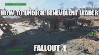 HOW TO UNLOCK BENEVOLENT LEADER FALLOUT 4 (2023 easy guide)