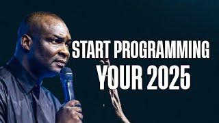 START PROGRAMMING YOUR 2025 - APOSTLE JOSHUA SELMAN