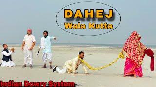 DAHEJ WALA KUTTA || Indian Dowry System || New Social Story || Bindas Fun Heroes