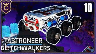 БОЛЬШОЙ ПЛАНЕТОХОД И БЕСКОНЕЧНАЯ ЭНЕРГИЯ! 10 ASTRONEER Glitchwalkers