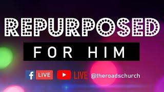REPURPOSED FOR HIM FULL SERVICE | Mona DeVous | The Roads Church