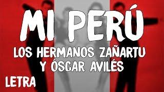 Los Hermanos Zañartu - Mi Perú (Letra/Lyrics) ft. Óscar Avilés