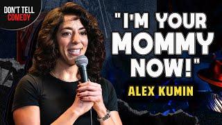 I'm Your Mommy Now! | Alex Kumin | Stand Up Comedy