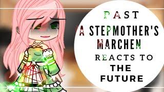 °•Past A Stepmother's Marchen Reacts To The Future [1st Timeline] | Part 1/1 | Manhwa |•°