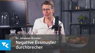 Negative Essmuster durchbrechen I Dr. Johannes Wimmer