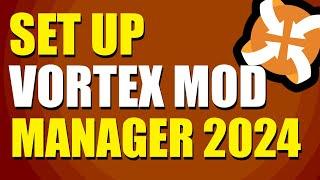 How To Set Up Vortex Mod Manager (2024)