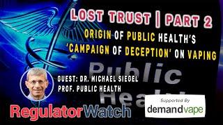 LOST TRUST | PART 2: Origin of Public Health’s ‘Campaign of Deception’ on Vaping | RegWatch