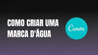 Como fazer uma marca d'água no Canva pelo celular