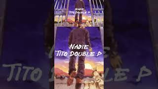 Nadie - Tito Double P #titodoublep #musicamexicana