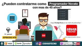 #78 - ¿Pueden contratarme como programador novato con mas de 40 años? - CodigoTecno