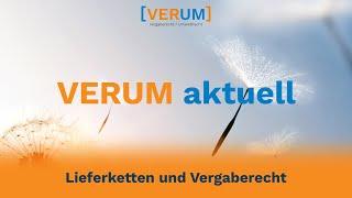 Verum aktuell -  Lieferketten und Vergaberecht, 20.04.2023