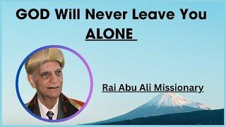 God Will Never Leave You Alone | Rai Abu Ali Missionary Waez