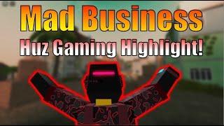 Mad Business Tournament Huz Gaming Highlight!