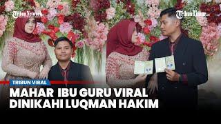 Salsa Ibu Guru Viral Nikah dengan Luqman Hakim, Profil dan Segini Ternyata Mas Kawinnya