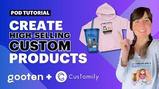 Gooten + Customily TUTORIAL  How to create high-selling personalized products FAST and EASILY