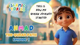 Ahmad - The Quran Path | Episode 1