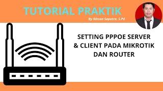 KONFIGURASI SETTING PPPOE SERVER & CLIENT PADA MIKROTIK DAN ROUTER  100% PASTI BISA