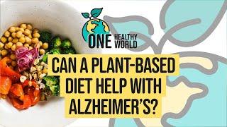 Can a Plant-Based Diet Help With Alzheimer’s? | S2 Ep2 | One Healthy World