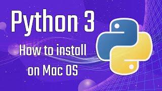 How to Install Python 3 on Mac OS 2020